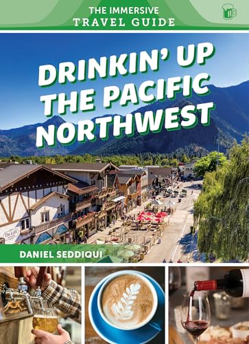 Drinkin' Up the Pacific Northwest: Washington, Oregon, Northern California - Paperback
