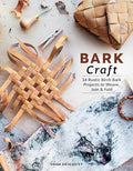 Bark Craft: 14 Rustic Birch Bark Projects to Weave, Join & Fold - Hardcover