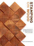 Stamping on Wood: Simple Techniques for Adding Texture, Color, and Design - Hardcover
