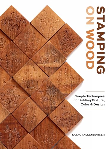 Stamping on Wood: Simple Techniques for Adding Texture, Color, and Design - Hardcover