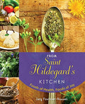 From Saint Hildegard's Kitchen: Foods of Health, Foods of Joy - Paperback