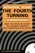 The Fourth Turning: What the Cycles of History Tell Us about America's Next Rendezvous with Destiny - Paperback