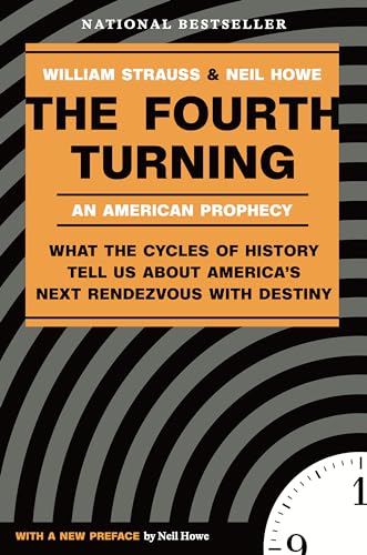 The Fourth Turning: What the Cycles of History Tell Us about America's Next Rendezvous with Destiny - Paperback