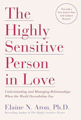 The Highly Sensitive Person in Love: Understanding and Managing Relationships When the World Overwhelms You - Paperback