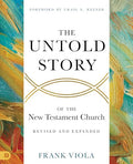 The Untold Story of the New Testament Church [Revised and Expanded] - Paperback