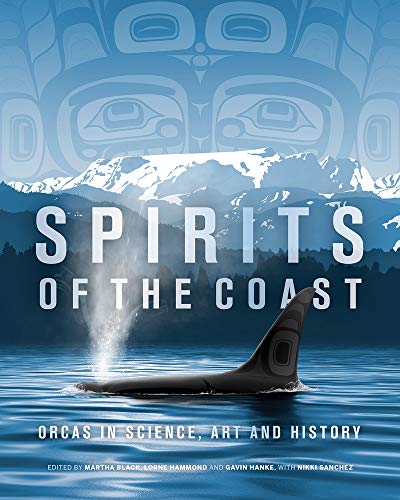 Spirits of the Coast: Orcas in Science, Art and History - Hardcover