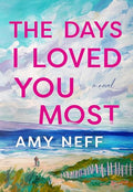 The Days I Loved You Most - Hardcover