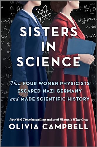 Sisters in Science: How Four Women Physicists Escaped Nazi Germany and Made Scientific History - Hardcover