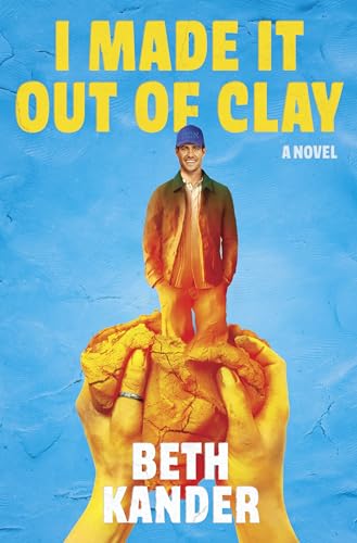 I Made It Out of Clay: A Darkly Funny Novel with a Touch of Jewish Mythology, Perfect for Fall 2024, Get Lost in This Magical Tale! - Hardcover