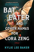 Bat Eater and Other Names for Cora Zeng: A Darkly Funny, Gory, and Ghostly Horror Novel - Hardcover