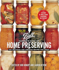 Ball Complete Book of Home Preserving: 400 Delicious and Creative Recipes for Today - Spiral