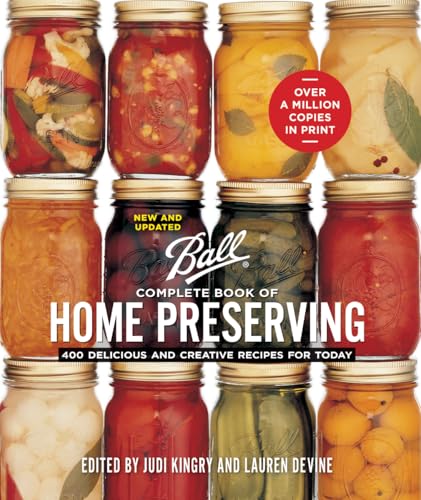 Ball Complete Book of Home Preserving: 400 Delicious and Creative Recipes for Today - Spiral