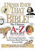 The I Never Knew That Was in the Bible: The Ultimate A to Z(r) Resource Series - Paperback