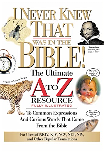 The I Never Knew That Was in the Bible: The Ultimate A to Z(r) Resource Series - Paperback