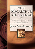 The MacArthur Bible Handbook: The Ultimate Book-By-Book Survey of the Bible, Including Charts, Graphs, and Illustrations - Hardcover