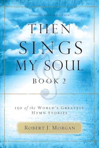 Then Sings My Soul: 150 of the World's Greatest Hymn Stories - Paperback