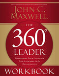 The 360 Degree Leader Workbook: Developing Your Influence from Anywhere in the Organization - Paperback