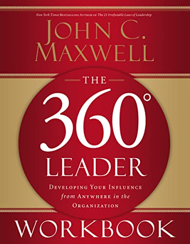 The 360 Degree Leader Workbook: Developing Your Influence from Anywhere in the Organization - Paperback