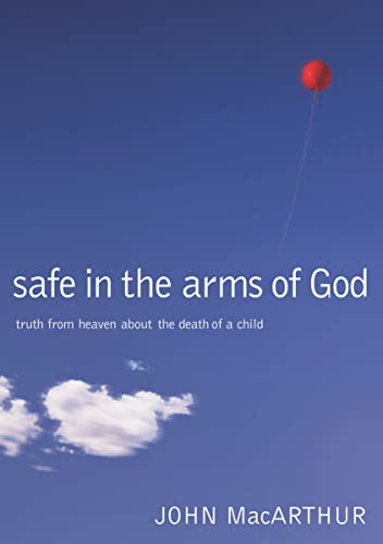 Safe in the Arms of God: Truth from Heaven about the Death of a Child - Hardcover