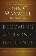 Becoming a Person of Influence: How to Positively Impact the Lives of Others - Paperback