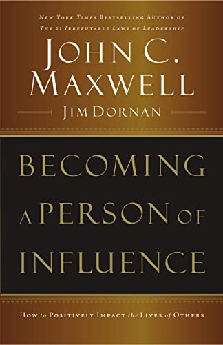Becoming a Person of Influence: How to Positively Impact the Lives of Others - Paperback