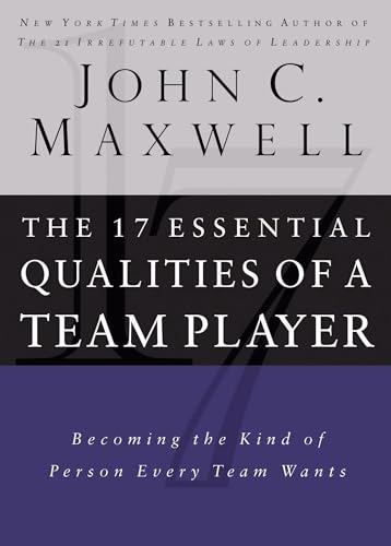 17 Essential Qualities of a Team Player: Becoming the Kind of Person Every Team Wants - Hardcover