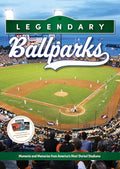 Legendary Ballparks: Moments and Memories from America's Most Storied Stadiums - Hardcover