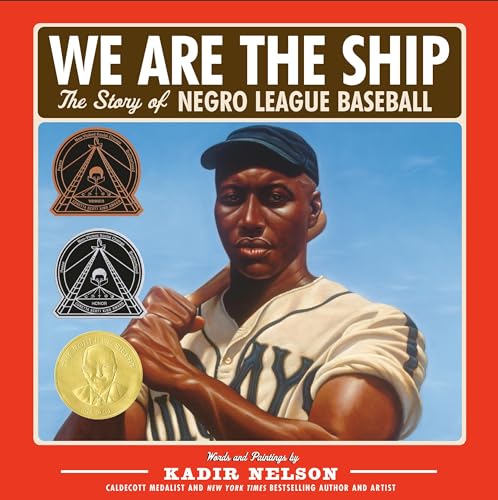 We Are the Ship: The Story of Negro League Baseball (Coretta Scott King Author Award Winner) - Hardcover