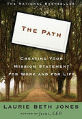 The Path: Creating Your Mission Statement for Work and for Life - Paperback