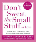 Don't Sweat the Small Stuff in Love: Simple Ways to Nurture and Strengthen Your Relationships - Paperback