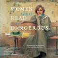 Women Who Read Are Dangerous - Hardcover