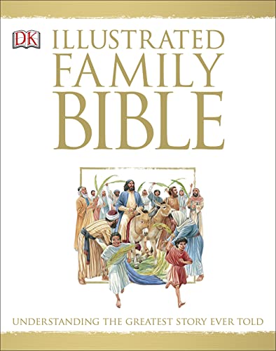Illustrated Family Bible: Understanding the Greatest Story Ever Told - Hardcover