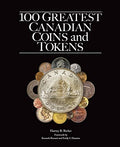 100 Greatest Canadian Coins and Tokens - Hardcover