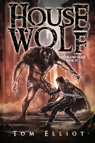 House Wolf, The Grand Game, Book 4: A Dark Fantasy LitRPG Adventure - Paperback