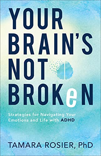 Your Brain's Not Broken: Strategies for Navigating Your Emotions and Life with ADHD - Paperback