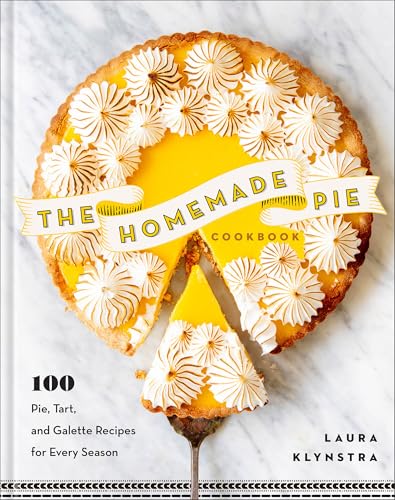 The Homemade Pie Cookbook: 100 Pie, Tart, and Galette Recipes for Every Season - Hardcover