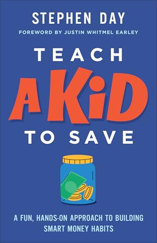 Teach a Kid to Save: A Fun, Hands-On Approach to Building Smart Money Habits - Paperback