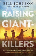 Raising Giant-Killers: Releasing Your Child's Divine Destiny Through Intentional Parenting - Paperback
