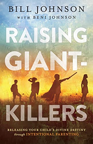 Raising Giant-Killers: Releasing Your Child's Divine Destiny Through Intentional Parenting - Paperback