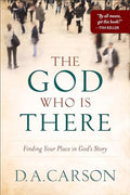 The God Who Is There: Finding Your Place in God's Story - Paperback