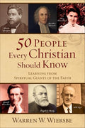 50 People Every Christian Should Know: Learning from Spiritual Giants of the Faith - Paperback