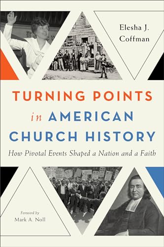 Turning Points in American Church History: How Pivotal Events Shaped a Nation and a Faith - Paperback
