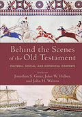 Behind the Scenes of the Old Testament: Cultural, Social, and Historical Contexts - Hardcover
