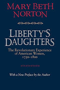 Liberty's Daughters: The Revolutionary Experience of American Women, 1750-1800 - Paperback