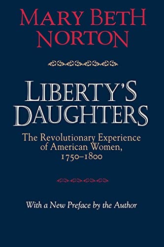 Liberty's Daughters: The Revolutionary Experience of American Women, 1750-1800 - Paperback