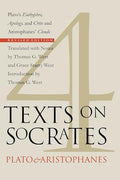 Four Texts on Socrates: Plato's Euthyphro, Apology, and Crito and Aristophanes' Clouds - Paperback