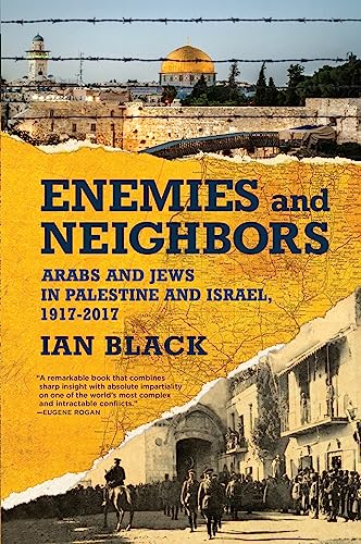 Enemies and Neighbors: Arabs and Jews in Palestine and Israel, 1917-2017 - Paperback
