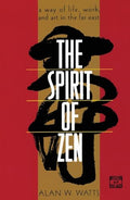The Spirit of Zen: A Way of Life, Work, and Art in the Far East - Paperback