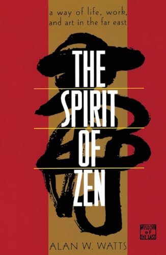 The Spirit of Zen: A Way of Life, Work, and Art in the Far East - Paperback