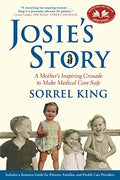 Josie's Story: A Mother's Inspiring Crusade to Make Medical Care Safe - Paperback
